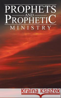 Prophets and Prophetic Ministry M Victor Sagayaraj 9781482855883 Partridge India