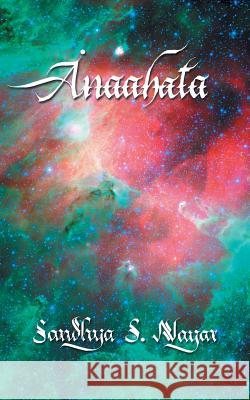Anaahata Sandhya S. Nayar 9781482856729 Partridge India