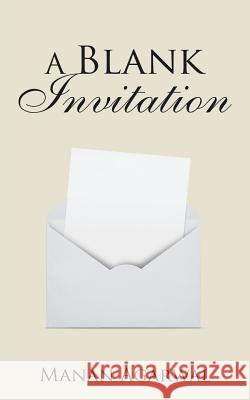 A Blank Invitation Manan Agarwal 9781482857061
