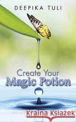 Create Your Magic Potion Deepika Tuli 9781482857306