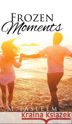 Frozen Moments M Tasleem 9781482857337 Partridge India