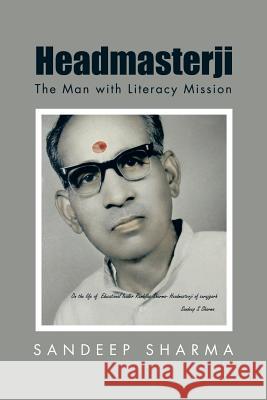Headmasterji: The Man with Literacy Mission Sandeep Sharma 9781482857641