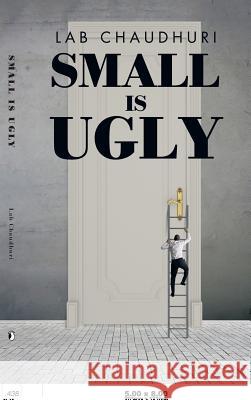 Small Is Ugly Lab Chaudhuri 9781482858099 Partridge India