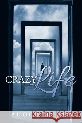 Crazy Life Anoop Madan 9781482858631