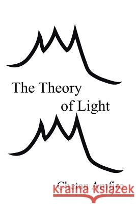 The Theory of Light Chetan Amfire 9781482858846 Partridge India