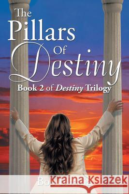 The Pillars of Destiny Bob Butalia 9781482859980