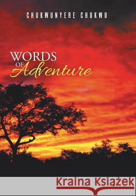 Words of Adventure Chukwunyere Chukwu 9781482861129 Partridge Publishing