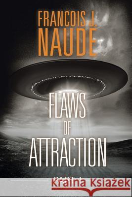 Flaws of Attraction: Part 1 Francois J. Naude 9781482862614