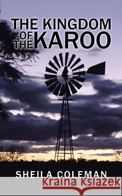 The Kingdom of the Karoo Sheila Coleman 9781482863031 Partridge Publishing