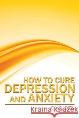 How to Cure Depression and Anxiety C Viljoen   9781482863482 Partridge Africa