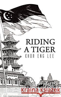 Riding a Tiger Khor Eng Lee 9781482863772 Partridge Singapore