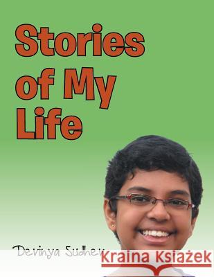 Stories of My Life Devinya Sudhev 9781482863871 Partridge Singapore