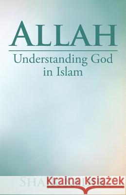 Allah: Understanding God in Islam Shaik Kadir 9781482865189 Partridge Singapore