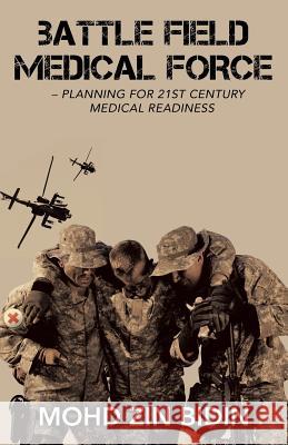 Battle Field Medical Force - Planning for 21St Century Medical Readiness Mohd Zin Bidin 9781482865608 Partridge Publishing Singapore