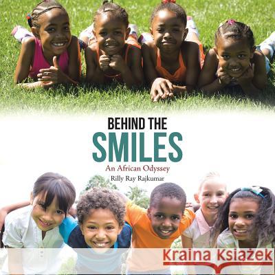 Behind the Smiles: An African Odyssey Dr Rilly Ray Rajkumar 9781482866261 Partridge Singapore