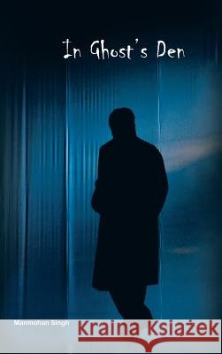 In Ghost's Den Manmohan Singh 9781482868166 Partridge India