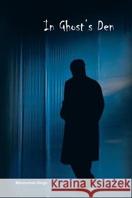 In Ghost's Den Manmohan Singh   9781482868173 Partridge India