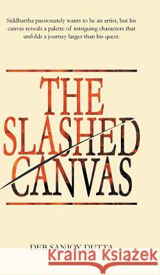 The Slashed Canvas Deb Sanjoy Dutta 9781482868906