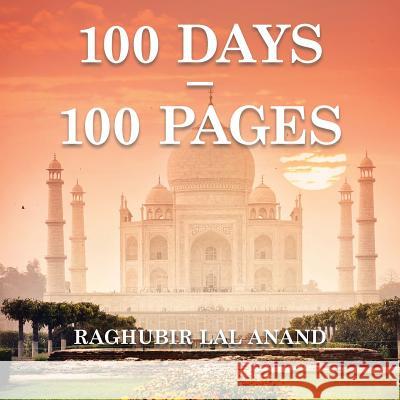 100 Days - 100 Pages Raghubir Lal Anand 9781482869521 Partridge India