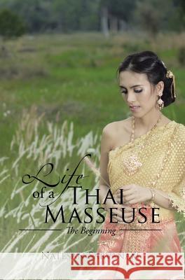 Life of a Thai Masseuse: The Beginning Natesan Sarvanam 9781482871357 Partridge India