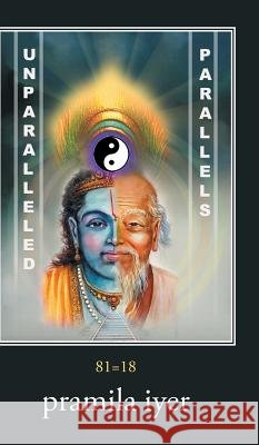 Unparalleled Parallels: 81=18 Pramila Iyer 9781482872149