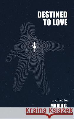 Destined To Love Mridu G 9781482872323