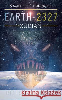 Earth-2327: Xurian Ritesh Shergill   9781482873269 Partridge India