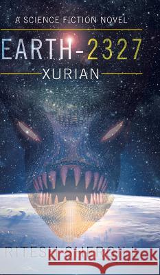Earth-2327: Xurian Ritesh Shergill 9781482873276