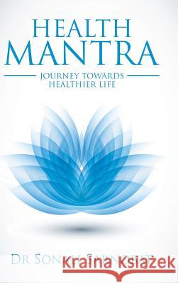 Health Mantra: Journey Towards Healthier Life Dr Sonali Sarnobat 9781482873467