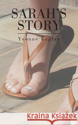 Sarah's Story Yvonne Kaplan 9781482876260