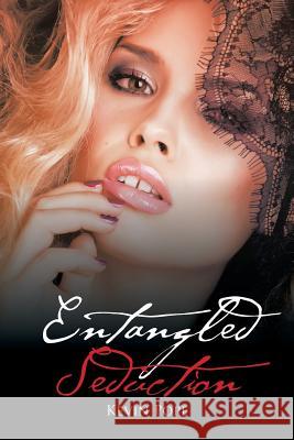 Entangled Seduction Kevin Pope 9781482877021 Partridge Publishing