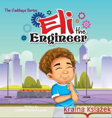 Eli the Engineer Latifah Gordon Lynch Sameer Kassar 9781482878967 Partridge Publishing Singapore