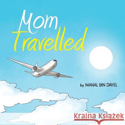 Mom Travelled Manal Bi 9781482881080