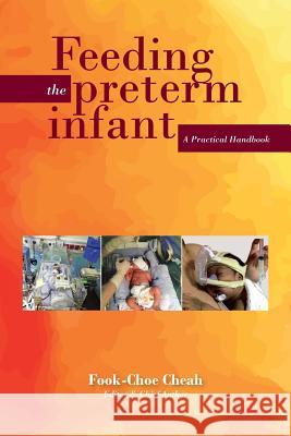 Feeding the Preterm Infant: A Practical Handbook Dr Cheah Fook Choe 9781482881653 Partridge Singapore