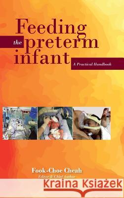 Feeding the Preterm Infant: A Practical Handbook Dr Cheah Fook Choe 9781482881660 Partridge Singapore