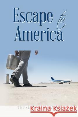 Escape to America Tetsuo Fukuyama 9781482882780