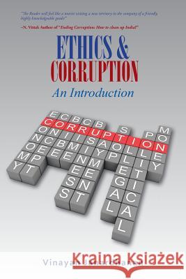 ETHICS & CORRUPTION An Introduction: A Definitive Work on Corruption for First- Time Scholars Vinayan Janardhanan 9781482884081