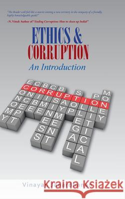 ETHICS & CORRUPTION An Introduction: A Definitive Work on Corruption for First- Time Scholars Vinayan Janardhanan 9781482884104