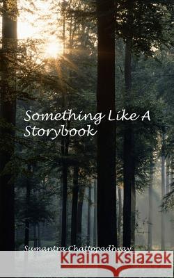 Something Like a Storybook Sumantra Chattopadhyay 9781482884685