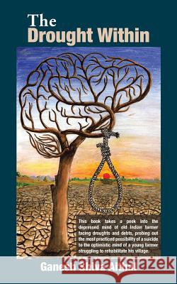The Drought Within Ganesh Shiva Aithal 9781482884876 Partridge India