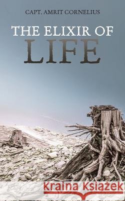 The Elixir of Life Capt Amrit Cornelius 9781482885569