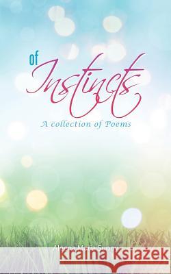 Of Instincts: A Collection of Poetry Aleena Maria Sunny 9781482885873 Partridge India