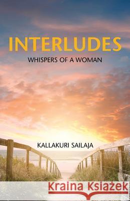 Interludes: Whispers of a Woman Kallakuri Sailaja 9781482886252