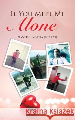 If You Meet Me Alone Maneesh Mishra (Bharat) 9781482887884