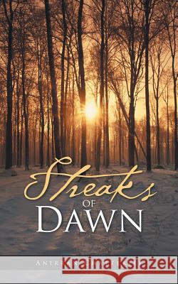 Streaks of Dawn Anirban Chatterjee 9781482887969 Partridge India