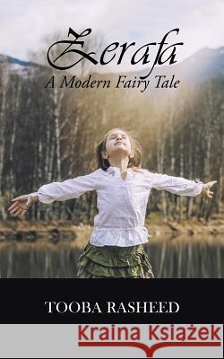 Zerafa: A Modern Fairy Tale Tooba Rasheed   9781482888669