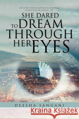 She Dared to Dream Through Her Eyes Deesha Sangani 9781482888683 Partridge India