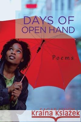 Days of Open Hand: Poems Sagar Singh 9781482889116