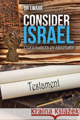 Consider Israel: Covenants in History Dr J. Waar 9781482889390 Partridge India