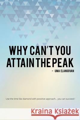 Why Can't You Attain the Peak Uma Elangovan 9781482889611